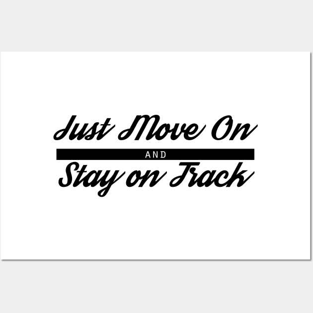 Just Move On and Stay on Track Wall Art by ijsw